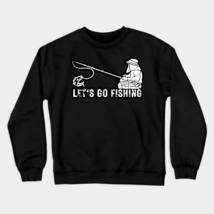 Let's Go Fishing Crewneck Sweatshirt